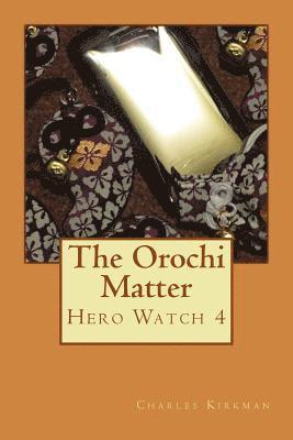 The Orochi Matter: Hero Watch 4 1