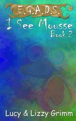 Lucy Grimm - I See Mousse, Häftad