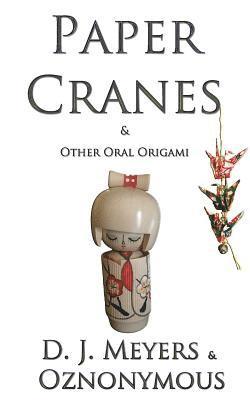 Oznonymous, D. J. Meyers - Paper Cranes: & Other Oral Origami, Häftad