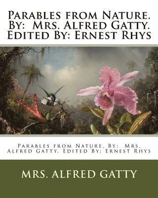 Alfred Gatty, Ernest Rhys - Parables from Nature. By: Mrs. Alfred Gatty. Edited By: Ernest Rhys, Häftad