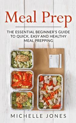 bokomslag Meal Prep: The Essential Beginner's Guide to Quick, Easy and Healthy Meal Prepping