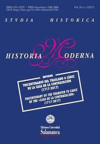 bokomslag Studia Historica: Historia Moderna: Vol. 39, núm. 2 (2017): Tricentenaro del traslado a Cádiz de la Casa de la Contratación (1717-2017)