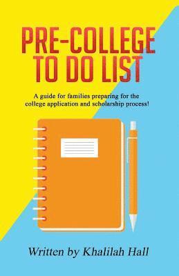 Pre-College To Do List: A guide for families preparing for the college application and scholarship process! 1