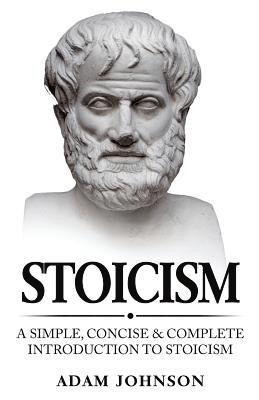bokomslag Stoicism: A Simple, Concise and Complete Introduction to Stoicism