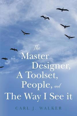 bokomslag The Master Designer, A Toolset, People, and The Way I See it