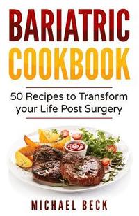 bokomslag Bariatric Cookbook: 50 Recipes to Transform Your Life Post-Surgery