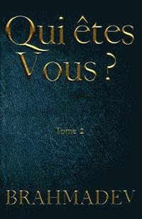 bokomslag Qui Êtes-Vous ? Tome II: Le Secret Qui Changera Votre Vie