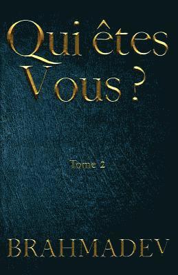 Qui Êtes-Vous ? Tome II: Le Secret Qui Changera Votre Vie 1