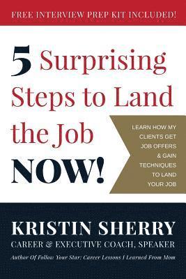 bokomslag 5 Surprising Steps to Land the Job NOW!