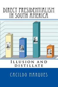 bokomslag Direct Presidentialism in South America: Illusion and distillate