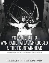 bokomslag Your Guide to Ayn Rand, Atlas Shrugged, and The Fountainhead