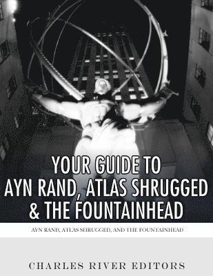 Charles River - Your Guide to Ayn Rand, Atlas Shrugged, and The Fountainhead, Häftad