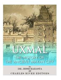 bokomslag Uxmal: The History of the Ancient Mayan City