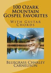 bokomslag 100 Ozark Mountain Gospel Favorites: With Guitar Chords