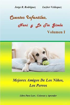 Cuentos Infantiles, Nani y La Tía Gisela Volumen I: Mejores Amigos De Los Niños, Los Perros 1