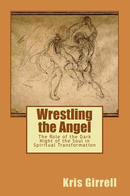 Wrestling the Angel: The role of the dark night of the soul in spiritual transformation 1