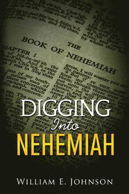 William E. Johnson - Digging Into Nehemiah, Häftad