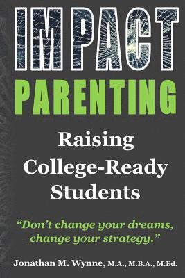 Impact Parenting: Raising College Ready Students 1