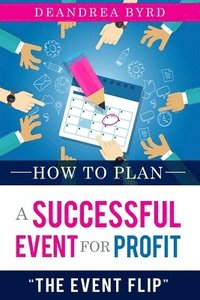 bokomslag How to Plan a Successful Event for Profit: The Event Flip