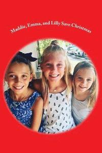 bokomslag Maddie, Emma, and Lilly Save Christmas