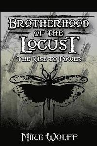 bokomslag Brotherhood of the Locust: The Rise to Power