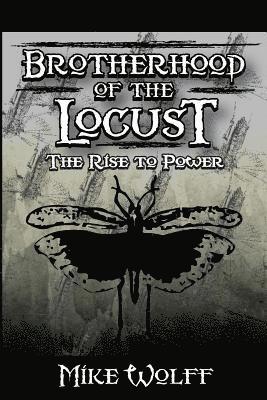 Brotherhood of the Locust: The Rise to Power 1