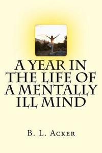 bokomslag A Year in the Life of a Mentally Ill Mind: An Anthology of Blogs from the Year I Found My Voice