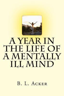 bokomslag A Year in the Life of a Mentally Ill Mind: An Anthology of Blogs from the Year I Found My Voice