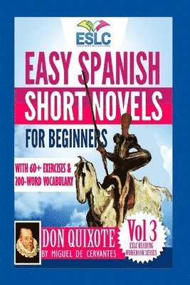 bokomslag Easy Spanish Short Novels for Beginners With 60+ Exercises & 200-Word Vocabulary: "Don Quixote" by Miguel de Cervantes