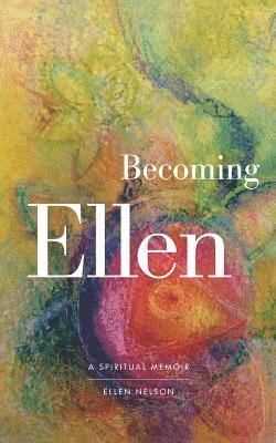 bokomslag Becoming Ellen: A Spiritual Memoir