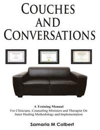 bokomslag Couches And Conversations Training Manual: For Clinicians, Counseling Ministers and Therapist On Inner Healing Methodology and Implementation