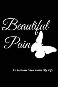 bokomslag Beautiful Pain: An Intimate View Inside My Life