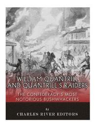 bokomslag William Quantrill and Quantrill's Raiders: The Confederacy's Most Notorious Bushwhackers