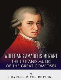 bokomslag Wolfgang Amadeus Mozart: The Life and Music of the Great Composer