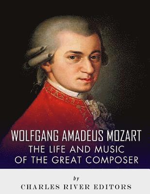 bokomslag Wolfgang Amadeus Mozart: The Life and Music of the Great Composer