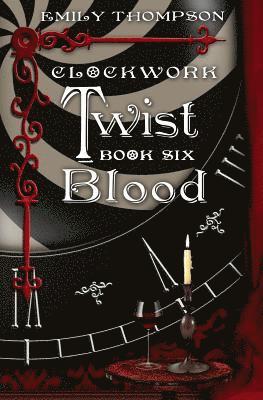 Emily Thompson - Clockwork Twist: Book Six: Blood, Häftad
