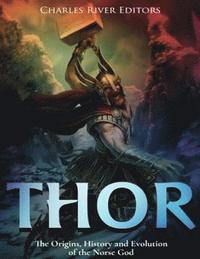 bokomslag Thor: The Origins, History and Evolution of the Norse God