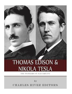 bokomslag Thomas Edison and Nikola Tesla: The Pioneers of Electricity
