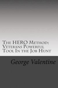 bokomslag The HERO Method: Veterans Powerful Tool In the Job Hunt: Finding Your Hidden Strengths