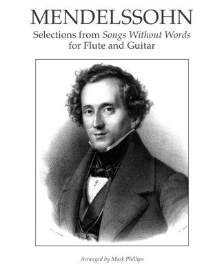 Mendelssohn: Selections from Songs Without Words for Flute and Guitar