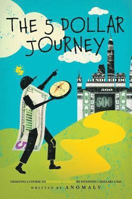 Anomaly - The Five Dollar Journey: Charting A Course To Financial Success By Investing Five Dollars A Day, Häftad. Tillgänglighet: Lägg i varukorg