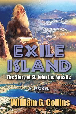 William G. Collins - Exile Island: The Story of John The Apostle, Häftad