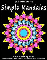 bokomslag Simple Mandalas: An Adult Coloring Book for Beginners, Seniors and People with low vision, for Stress Relieving pastime
