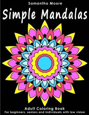 bokomslag Simple Mandalas: An Adult Coloring Book for Beginners, Seniors and People with low vision, for Stress Relieving pastime