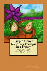 bokomslag Purple Flower Discovery, Frutopia in a Frenzy: Paul and Callie the Garlic Kids