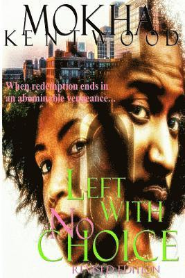 Left With No Choice: When Redemption Ends In An Abominable Vengeance... 1