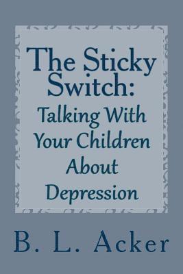 bokomslag The Sticky Switch: A Book for Explaining Depression to Young Children