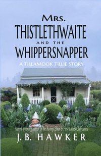 bokomslag Mrs. Thistlethwaite and the Whippersnapper: A Tillamook Tillie Book