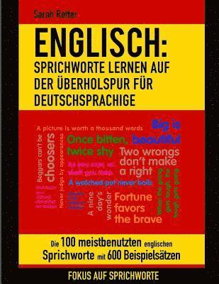 Englisch: Sprichworte Lernen Auf Der Uberholspur Fur Deutschsprachige: Die 100 meistbenutzten englischen Sprichworte mit 600 Bei 1
