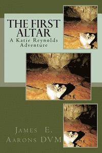 bokomslag The First Altar: A Katie Reynolds Adventure